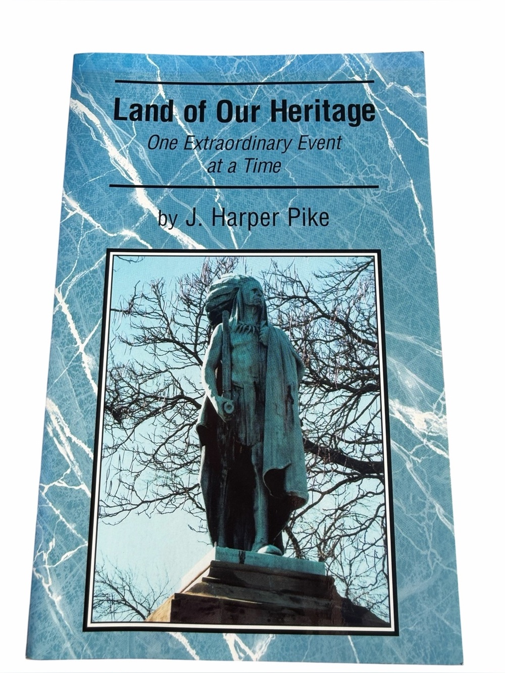 Book Land of Our Heritage One Extraordinary Event at a Time by J. Harper Pike
